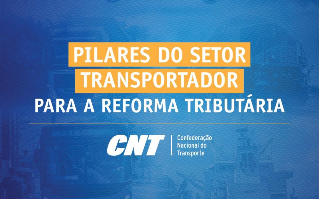 CNT lança documento com pilares para a Reforma Tributária