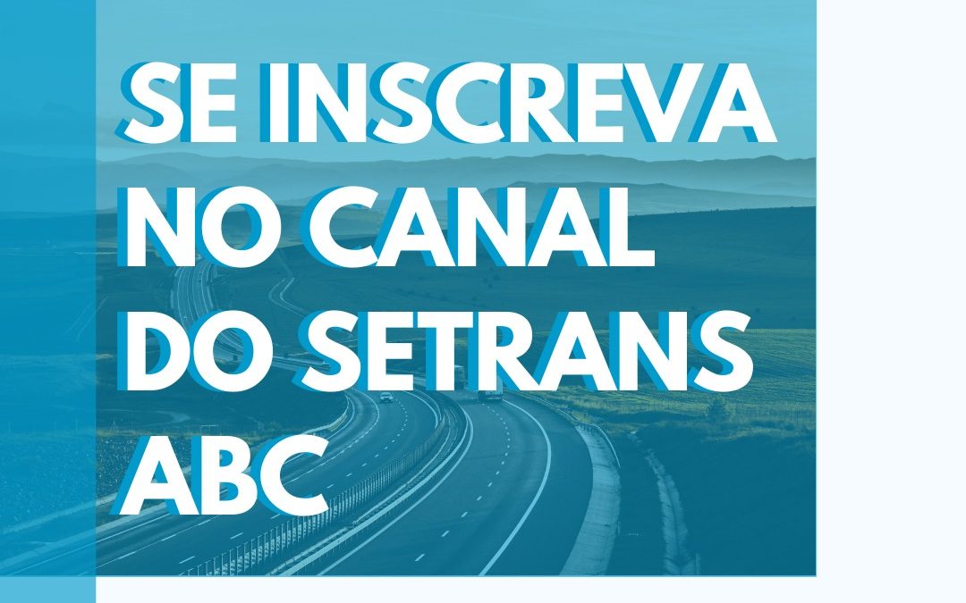 Conheça o canal do SETRANS no YouTube e faça sua inscrição