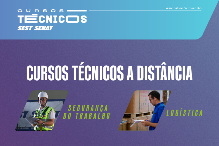 SEST SENAT abre inscrições para cursos técnicos a distância de Segurança do Trabalho e de Logística